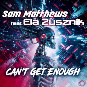 SAM MATTHEWS FEAT. ELA ZUSZNIK - CAN'T GET ENOUGH